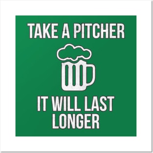 Take A Pitcher It Will Last Longer St. Patrick's Day Beer Posters and Art